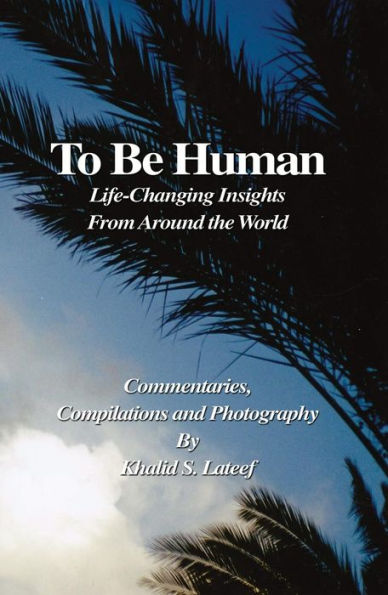 To Be Human: Life Changing Insights from Around the World