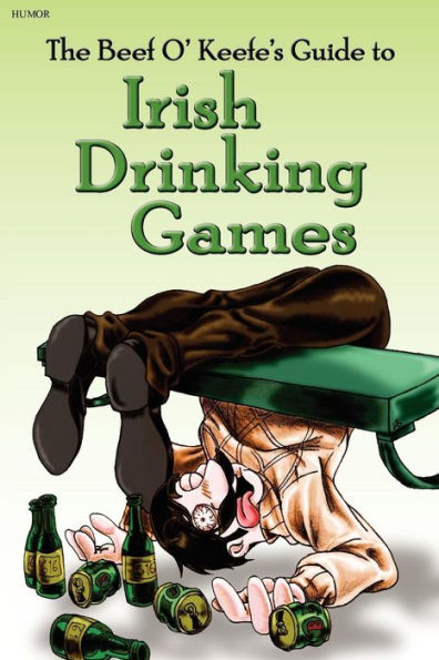 Irish Drinking Games: by the Beef O' Keefe