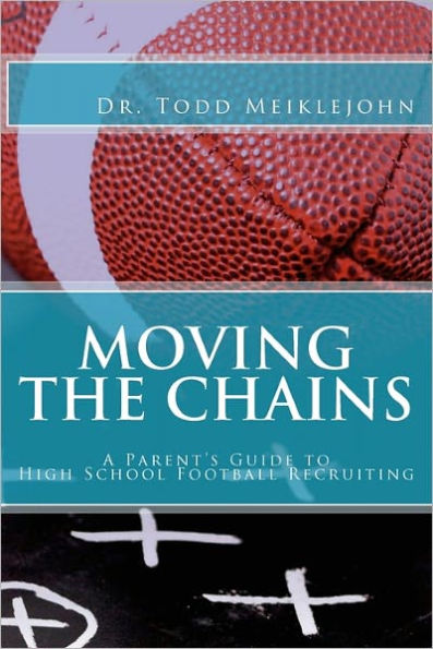 Moving the Chains: A Parent's Guide to High School Football Recruiting