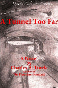 Title: A Tunnel Too Far, Author: Charles Turek