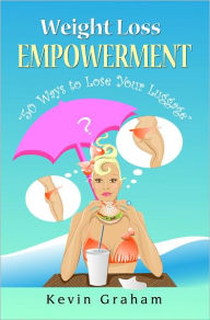 Title: Weight Loss Empowerment,, Author: Kevin Graham