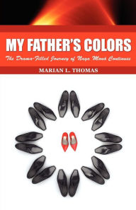 Title: My Father's Colors-The Drama-Filled Journey of Naya Mon Continues, Author: Marian L. Thomas