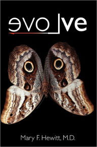Title: evoLve: The True Story of a Physician Who Was Struck by Lightning, The Shaman She Befriended, and the Healing that Changed Her Life, Author: M D Mary F Hewitt