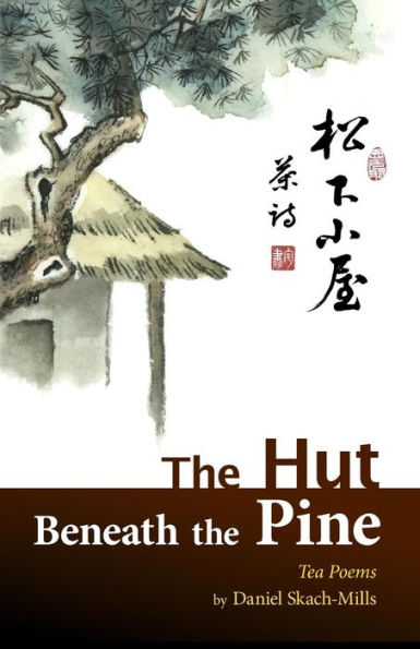 The Hut Beneath the Pine: Tea Poems