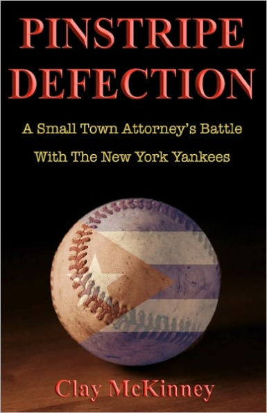 Pinstripe Defection: A Small Town Attorney's Battle With The New York Yankees