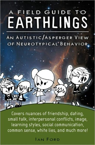 A Field Guide to Earthlings: An autistic/Asperger view of neurotypical behavior