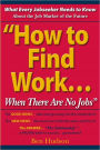 How To Find Work When There Are No Jobs