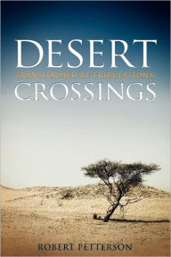Title: Desert Crossings: Transformed by Tribulation, Author: Robert Petterson