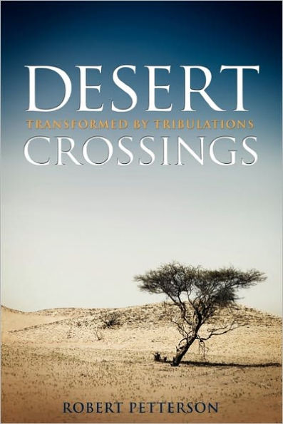 Desert Crossings: Transformed by Tribulation