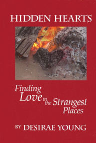Title: Hidden Hearts: Finding Love in the Strangest Places, Author: Desirae Young