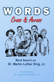 Title: Words Cross & Across: Word Search on Dr. Martin Luther King Jr, Author: Daniel Lafreniere