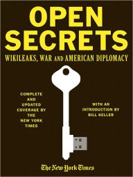 Title: Open Secrets: WikiLeaks, War and American Diplomacy, Author: New York Times