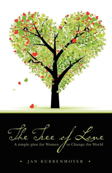 The Tree of Love: a simple plan for Women to Change the World
