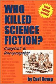 Title: Who Killed Science Fiction?: Compleat & Unexpurgated, Author: Earl Kemp