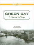 Alternative view 1 of Green Bay: A City and its Team