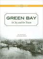 Green Bay: A City and its Team