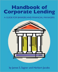 Title: Handbook of Corporate Lending: A Guide for Bankers and Financial Managers, Author: Herbert Jacobs