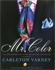 Title: Mr. Color: The Greenbrier and Other Decorating Adventures, Author: Carleton Varney