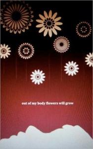 Title: Out of My Body Flowers Will Grow, Author: Drew Knapp