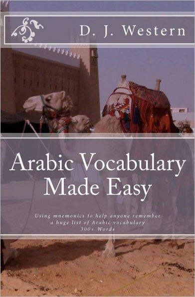 Arabic Vocabulary Made Easy: Using mnemonics to remember a huge list of Arabic vocabulary (300+ Words)