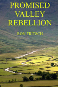 Title: Promised Valley Rebellion, Author: Ron Fritsch