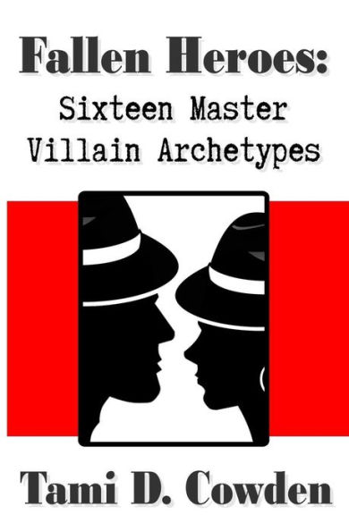 Fallen Heroes: Sixteen Master Villain Archetypes