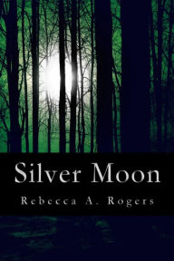 Title: Silver Moon, Author: Rebecca A. Rogers