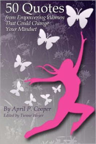 Title: 50 Quotes From Empowering Women That Could Change Your Mindset, Author: Tienne Weyer