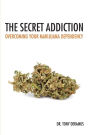 The Secret Addiction: Overcoming Your Marijuana Dependency