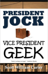 Title: President Jock, Vice President Geek, Author: Scott William Carter