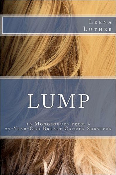 Lump: 19 Monologues from a 27-Year-Old Breast Cancer Survivor