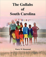 Title: The Gullahs of South Carolina, Author: Pearce W. Hammond
