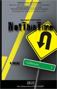 Title: Not This Time: A Novel (An Inspirational Journey), Author: Iris the Dream Whisperer