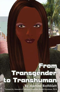 Title: From Transgender to Transhuman: A Manifesto On the Freedom Of Form, Author: Harold Brackman Ph D
