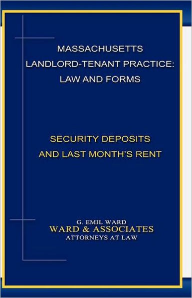 Massachusetts Landlord-Tenant Practice: Law and Forms: -Security Deposits and Last Month's Rent