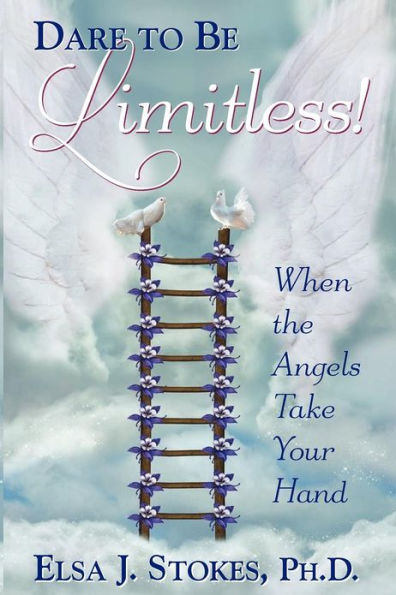 Dare to be Limitless: When the Angels take your hand: Dare to be Limitless: When the Angels take your hand