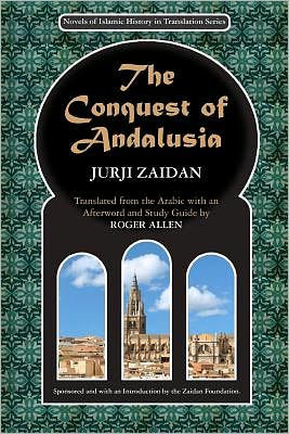 The Conquest of Andalusia: A historical novel describing the history of Spain and its circumstances before the Muslim conquest, the conquest itself under the command of Tariq ibn Ziyad, and the death of Roderic, the King of the Visigoths