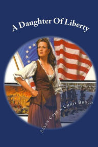 Title: A Daughter of Liberty: Book #2 of the Shannon Trilogy, Author: Allan Cole