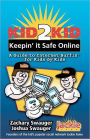 Kid2Kid: Keepin' it Safe Online: A Guide to Internet Surfin' for Kids by Kids