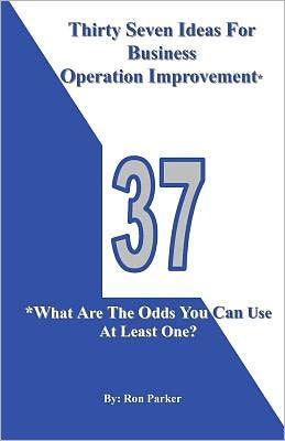 Thirty Seven Ideas For Business Operation Improvement*: *What Are The Odds You Can Use At Least One?