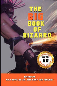 Title: The Big Book of Bizarro, Author: Gary Lee Vincent