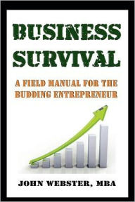 Title: Business Survival: A Field Manual for the Budding Entrepreneur, Author: John Webster