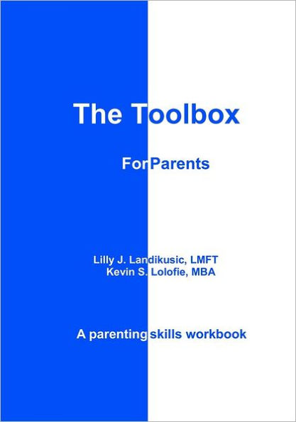 The Toolbox for Parents: A Parenting Skills Workbook
