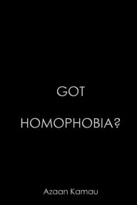 Title: Got Homophobia, Author: Azaan Kamau