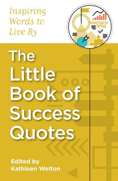 The Little Book of Success Quotes: Inspiring Words to Live By