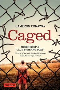 Title: Caged: Memoirs of a Cage-Fighting Poet, Author: Cameron Conaway