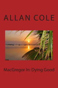 Title: MacGregor in: Dying Good: The Novel and Screenplay, Author: Allan Cole