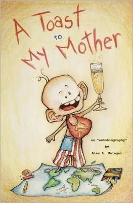 A Toast to My Mother: an "autobiography"