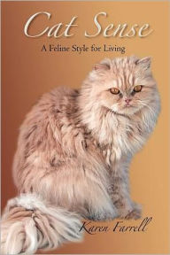 Title: Cat Sense: A Feline Style for Living, Author: Karen Farrell