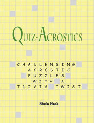 Title: Quiz-Acrostics: Challenging acrostic puzzles with a trivia twist, Author: Sheila Haak